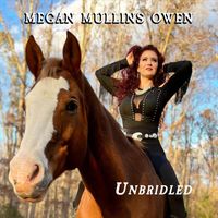 Megan Mullins Owen - Unbridled (Explicit)