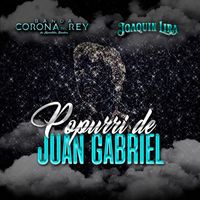 Banda Corona del Rey - Popurri De Juan Gabriel: Te Voy A Olvidar / Ya Para Que/ La Farsante