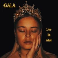 Gala - L’or et Moi (Explicit)