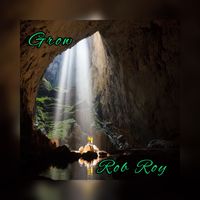 Rob Roy - Grow (Explicit)