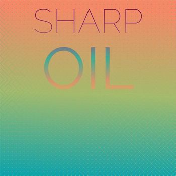 Various Artists - Sharp Oil