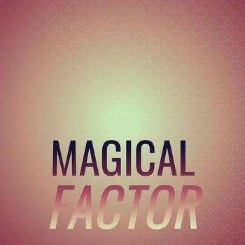 Various Artists - Magical Factor