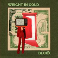 Bloxx - Weight In Gold