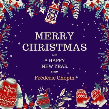 Frédéric Chopin - Merry Christmas and A Happy New Year from Frédéric Chopin