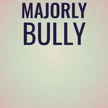 Various Artists - Majorly Bully