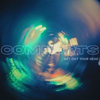 Comforts - Get out Your Head