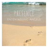 Entertaining Angels - Presence