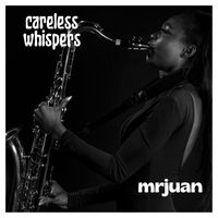 MrJuan - Careless Whispers