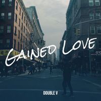 Double V - Gained Love (Explicit)