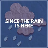 Rain Hard - Since the Rain Is Here