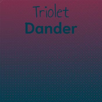 Various Artists - Triolet Dander