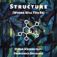 DJ Rob Wegner - Structure (Where Will You Be) (feat. Francessca Belisario)
