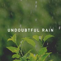 Rain Sounds for Sleep - Undoubtful Rain