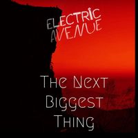 Electric Avenue - The Next Biggest Thing