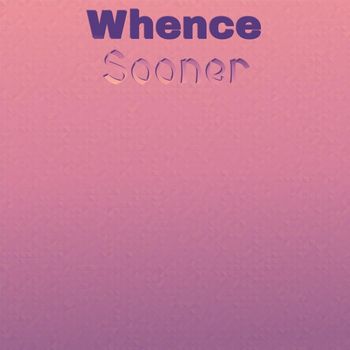Various Artists - Whence Sooner