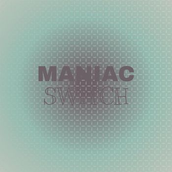Various Artists - Maniac Switch