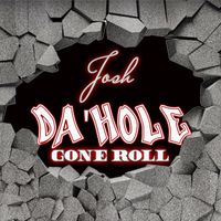 Josh - DaHole Gone Roll