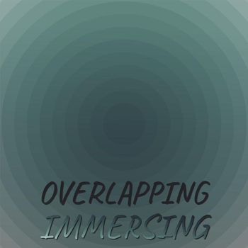 Various Artists - Overlapping Immersing