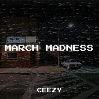 Ceezy - March Madness (Explicit)