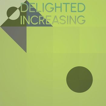 Various Artists - Delighted Increasing