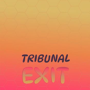 Various Artists - Tribunal Exit