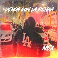 Nex - Venga Con la Renga (Explicit)