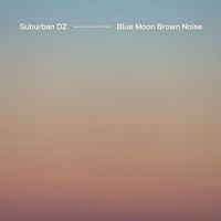 Suburban DZ - Blue Moon Brown Noise