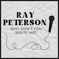 Ray Peterson - Why Don't You Write Me?