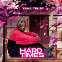 Tema Trust - Hard Times (Explicit)