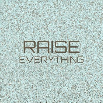 Various Artists - Raise Everything