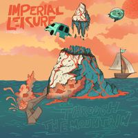 Imperial Leisure - Through the Mountain (Explicit)