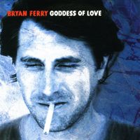Bryan Ferry - Goddess of Love
