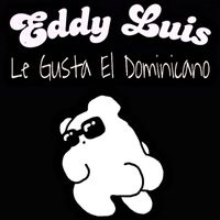 Eddy Luis - Le Gusta el Dominicano