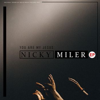 Nicky Miler - You Are My Jesus