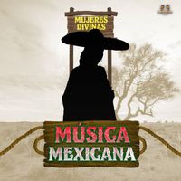 Musica Mexicana - Mujeres Divinas