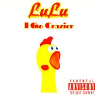 Lulu - I Go Crazier (Explicit)