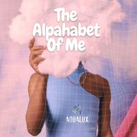 Aqualux - The Alphabet Of Me