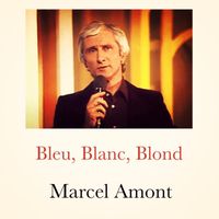 Marcel Amont - Bleu, Blanc, Blond