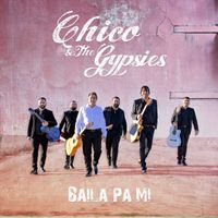Chico & The Gypsies - Baila Pa Mi