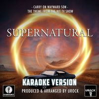 Urock Karaoke - Carry On Wayward Son (From "Supernatural") (Karaoke Version)