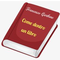 Francesco Carbone - Come dentro un libro
