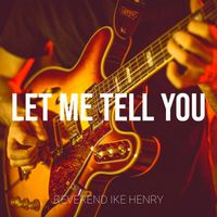 Reverend Ike Henry - Let Me Tell You