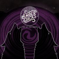 Amberjacks - Cry at the Moon (Explicit)
