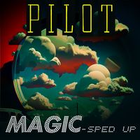 Pilot - Magic (Re-Recorded - Sped Up)