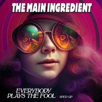 The Main Ingredient - Everybody Plays the Fool (Re-Recorded - Sped Up)