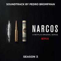 Pedro Bromfman - Narcos: Season 3 (A Netflix Original Series Soundtrack)