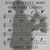 Gabriel Bello - Jesus Deserves More Than Four Chords