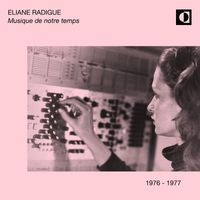Eliane Radigue - Musique de notre temps (1976-1977)