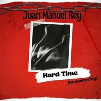 Juan Manuel Rey - Hard Time (Remastering)