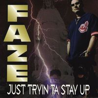 Faze - Just Tryin Ta Stay Up